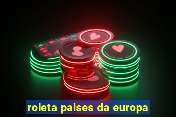 roleta paises da europa